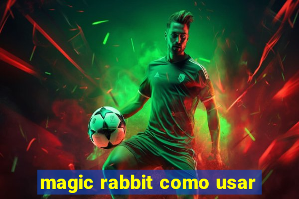 magic rabbit como usar